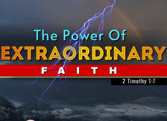 The Power Of  Extraordinary Faith